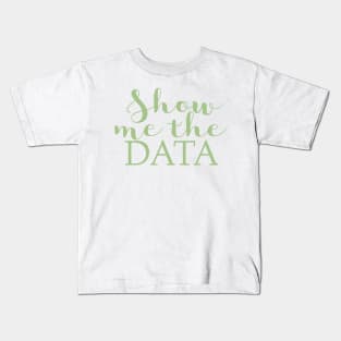 Show me the data Kids T-Shirt